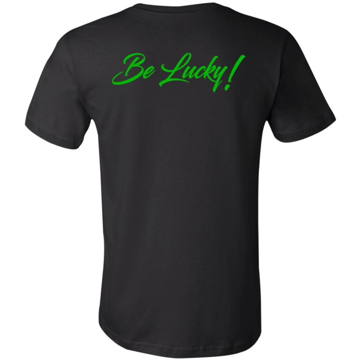 BE LUCKY Unisex  T-Shirt