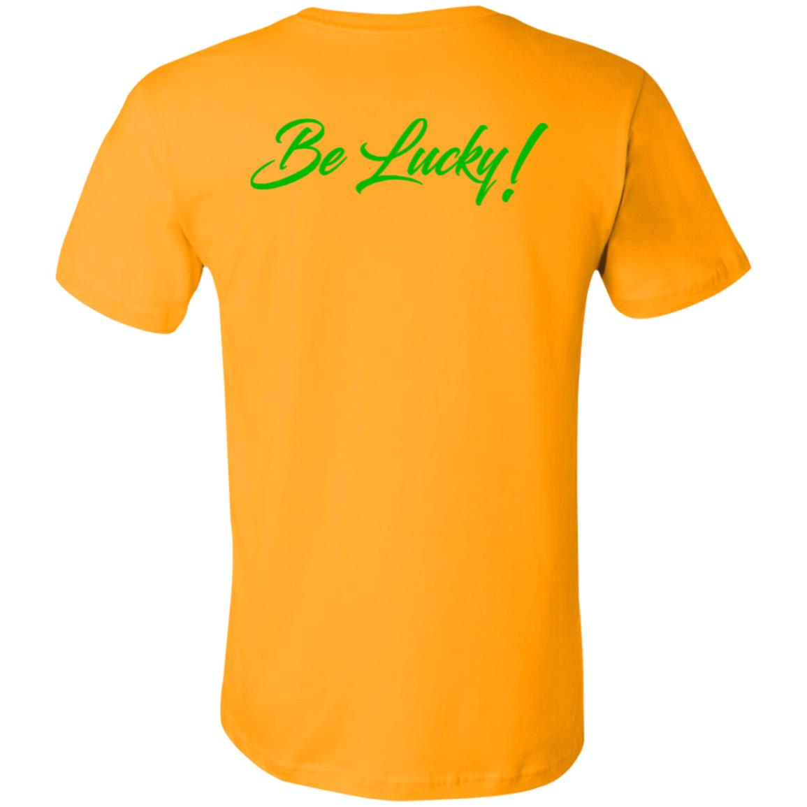 BE LUCKY Unisex  T-Shirt