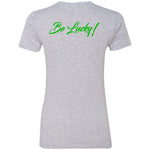 BE LUCKY Ladies' T-Shirt