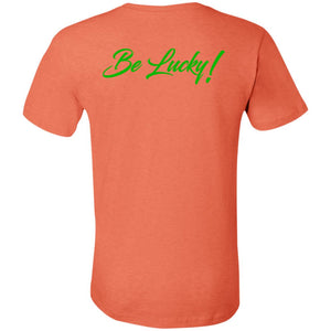 BE LUCKY Unisex  T-Shirt