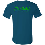 BE LUCKY Unisex  T-Shirt