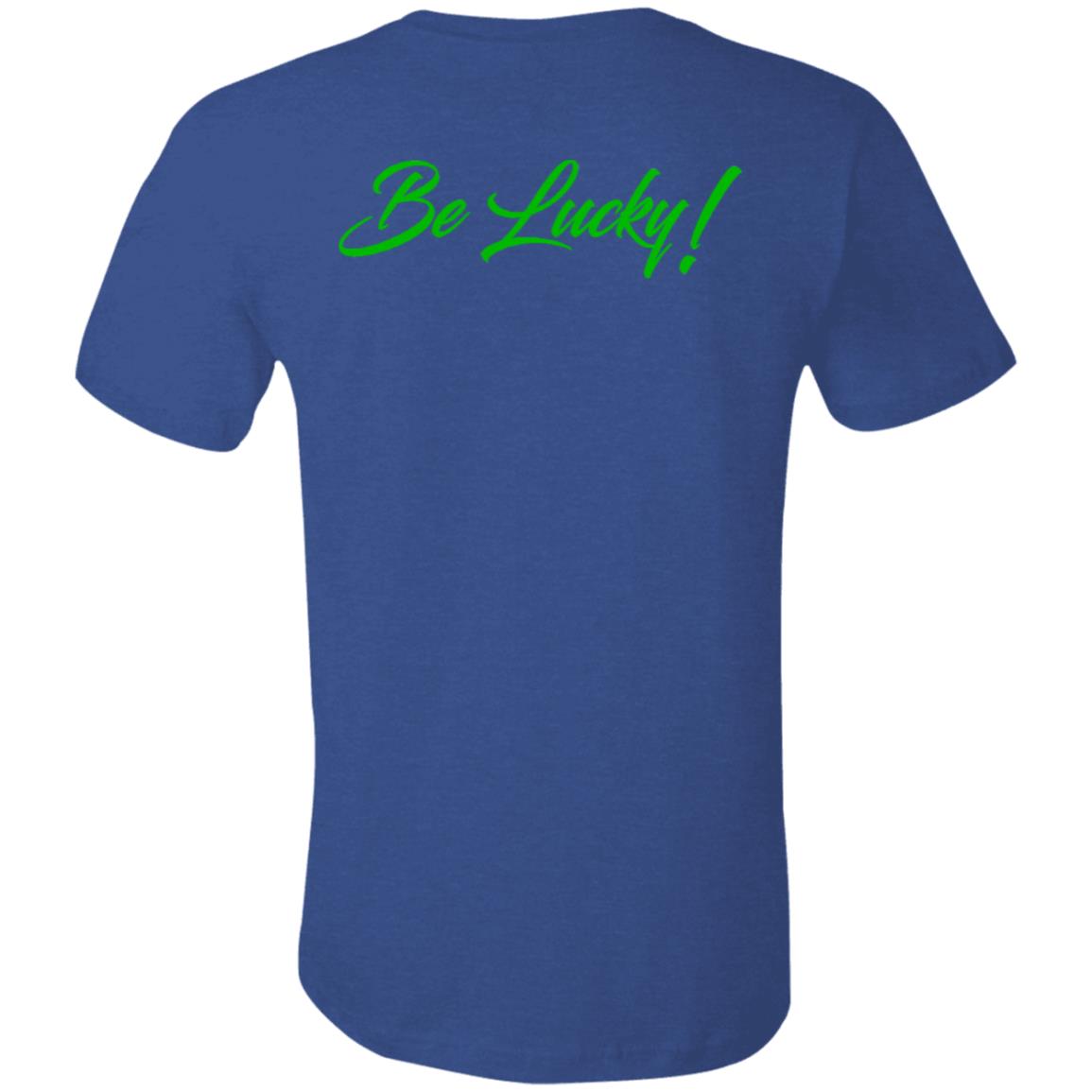 BE LUCKY Unisex  T-Shirt