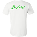 BE LUCKY Unisex  T-Shirt