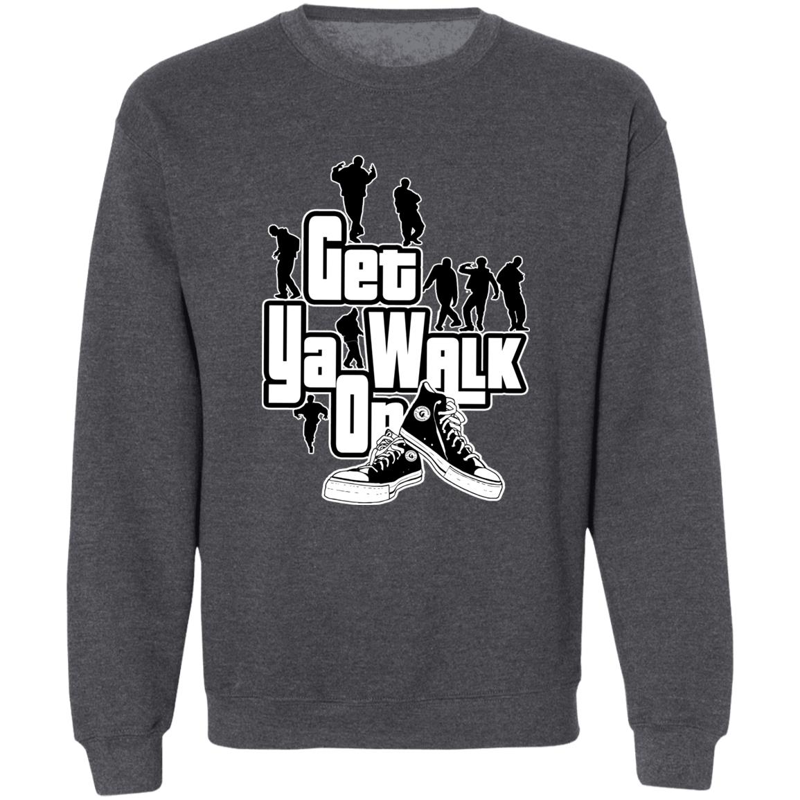 GET YA WALK ON UNISEX Sweatshirt