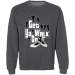 GET YA WALK ON UNISEX Sweatshirt