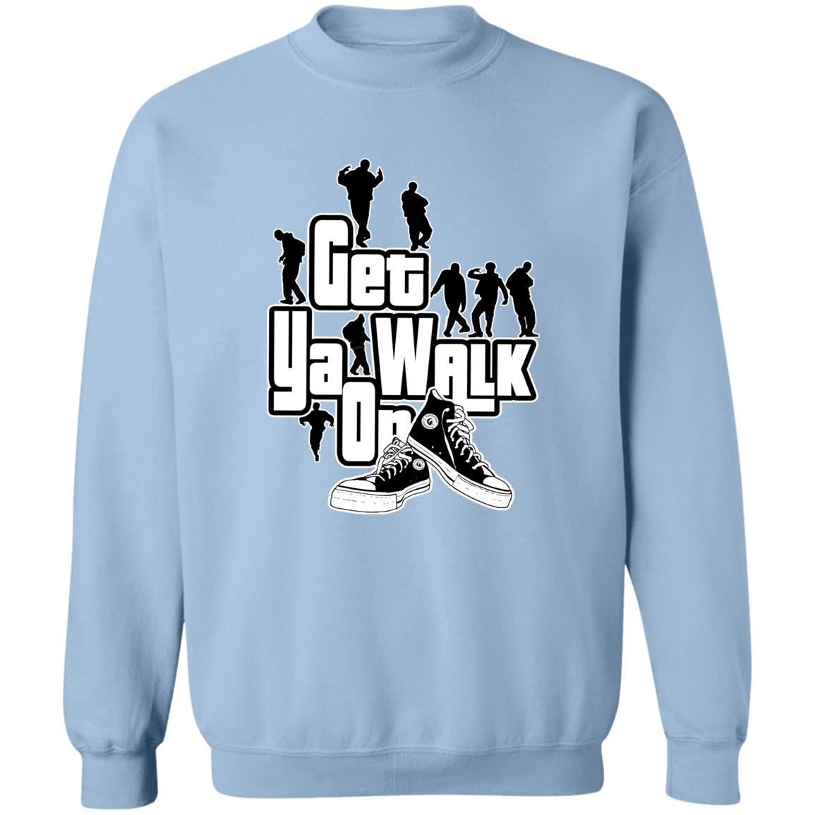 GET YA WALK ON UNISEX Sweatshirt
