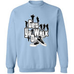 GET YA WALK ON UNISEX Sweatshirt