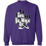 GET YA WALK ON UNISEX Sweatshirt