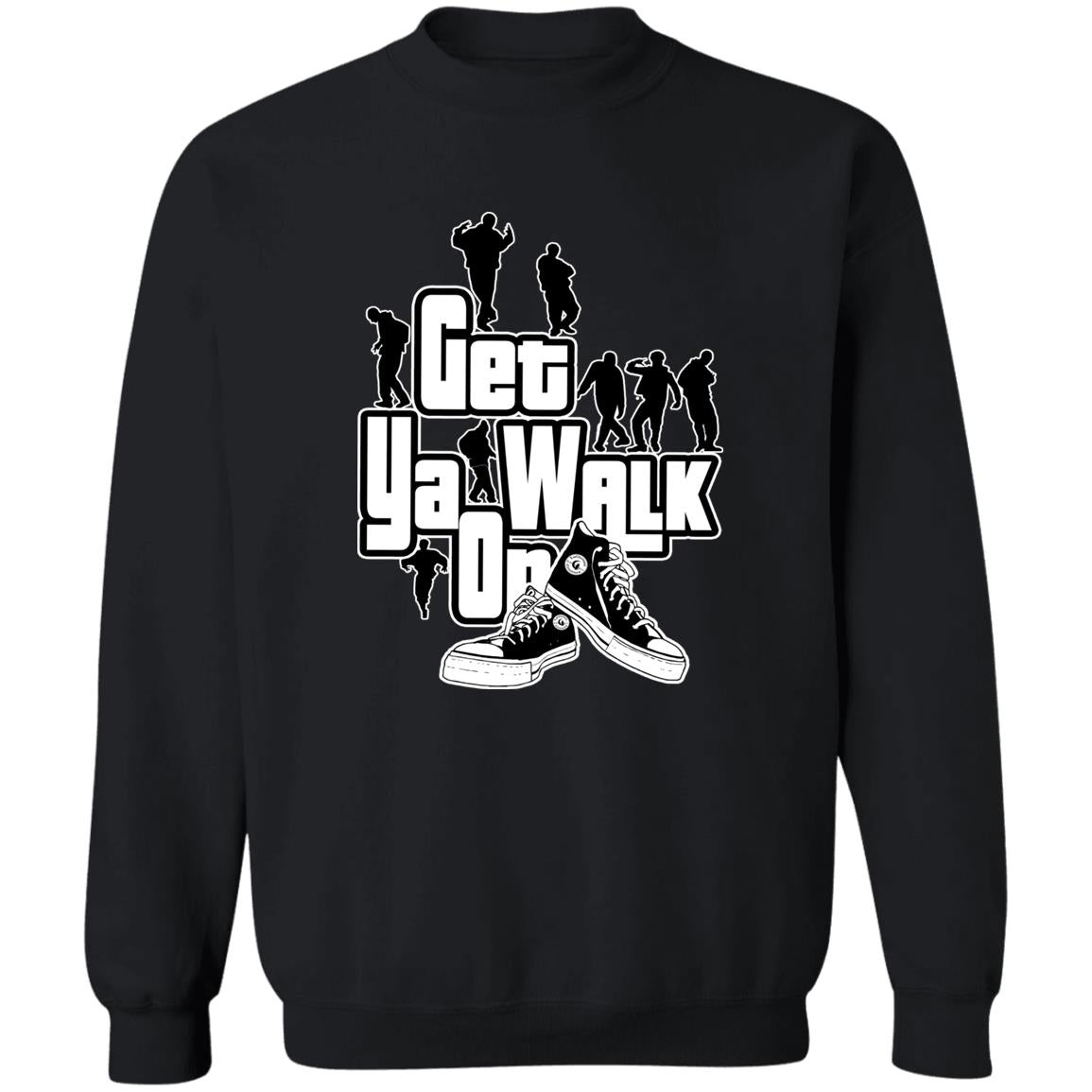 GET YA WALK ON UNISEX Sweatshirt