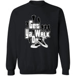 GET YA WALK ON UNISEX Sweatshirt