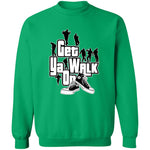 GET YA WALK ON UNISEX Sweatshirt