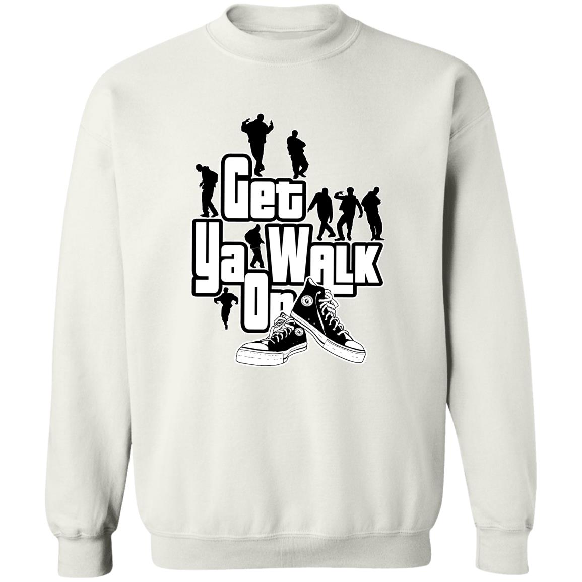 GET YA WALK ON UNISEX Sweatshirt